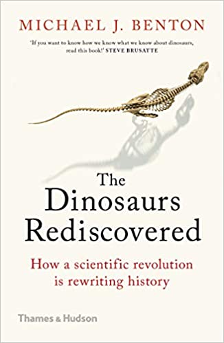 The Dinosaurs Rediscovered: How a Scientific Revolution is Rewriting History
