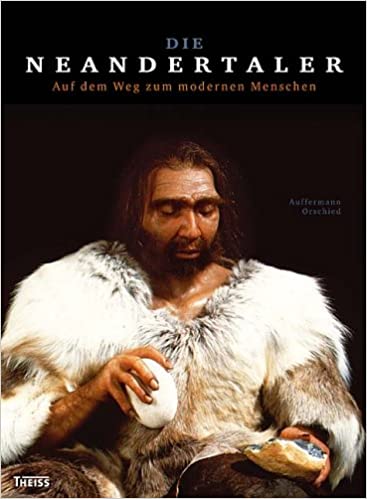 Die Neandertaler: Auf dem Weg zum modernen Menschen