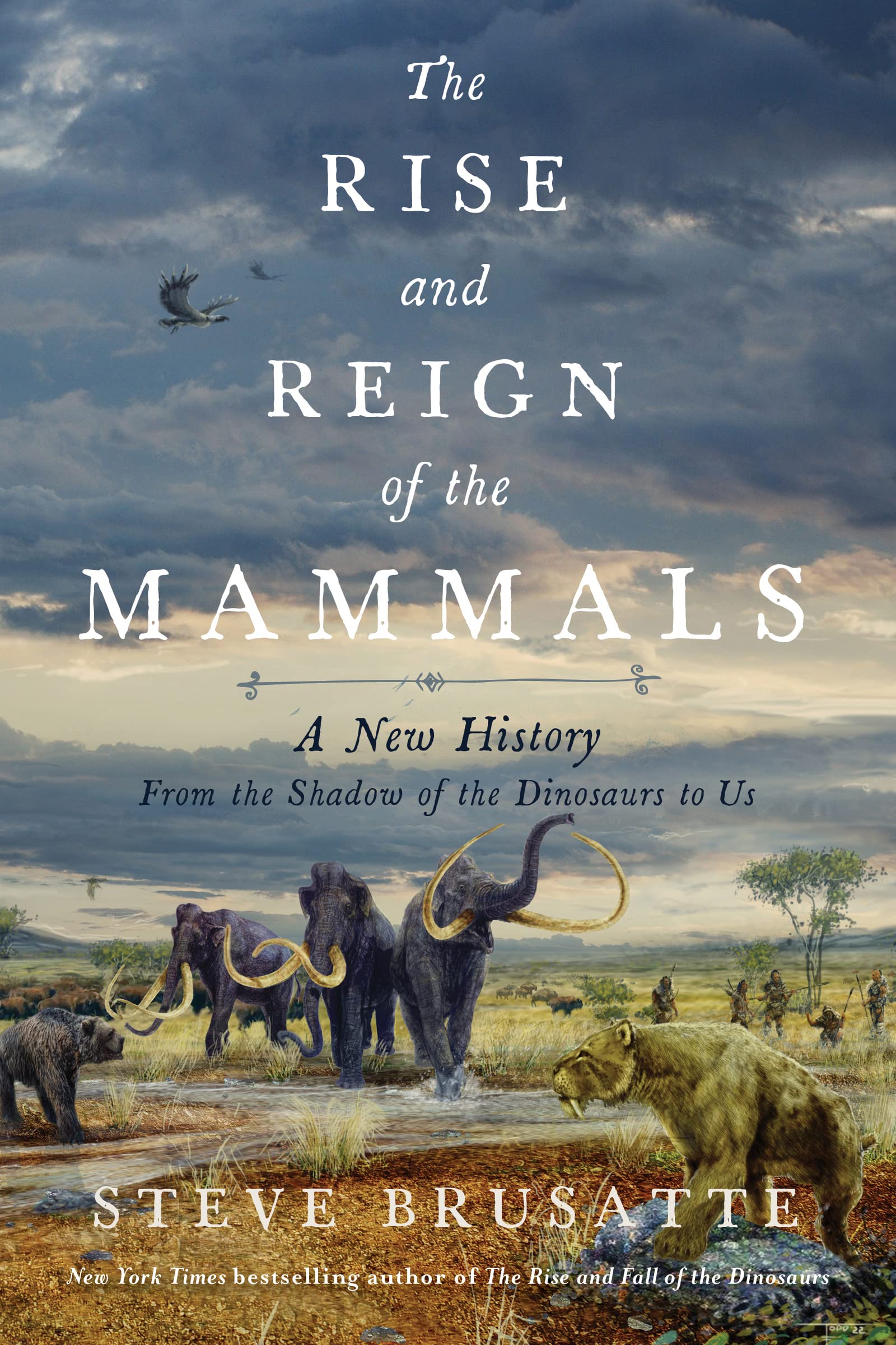 The Rise and Reign of the Mammals, by Steve Brusatte