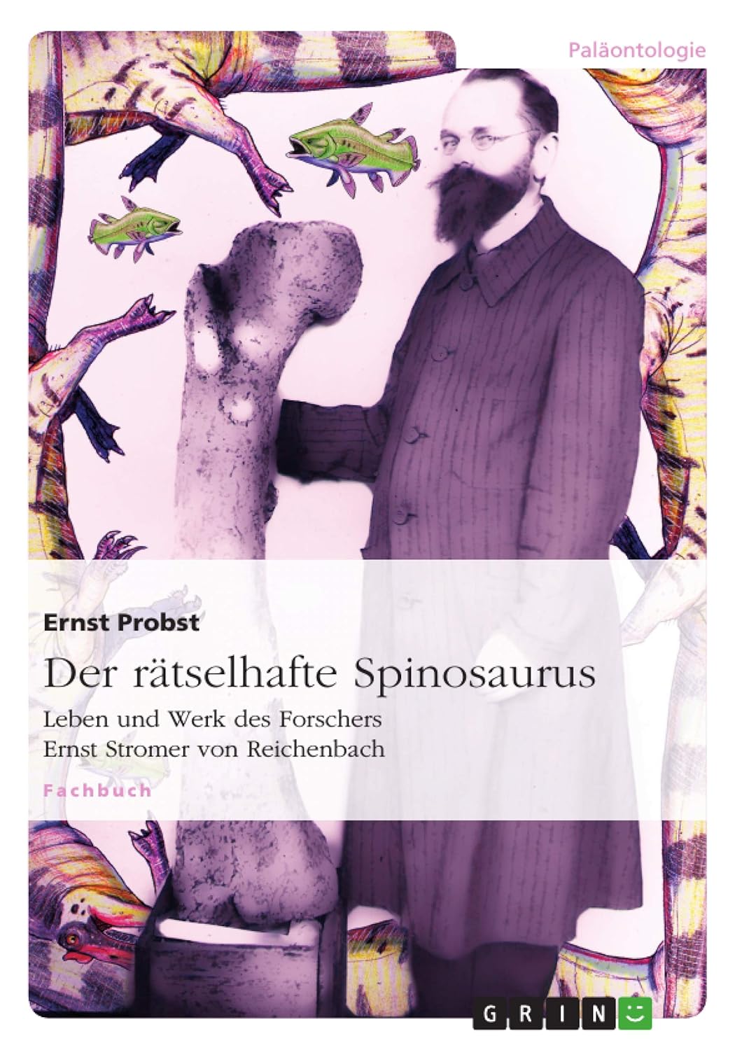 Book: Spinosaur Tales: The Biology and Ecology of the Spinosaurs Book: Der raetselhafte Spinosaurus: Leben und Werk des Forschers Ernst Stromer von Reichenbach